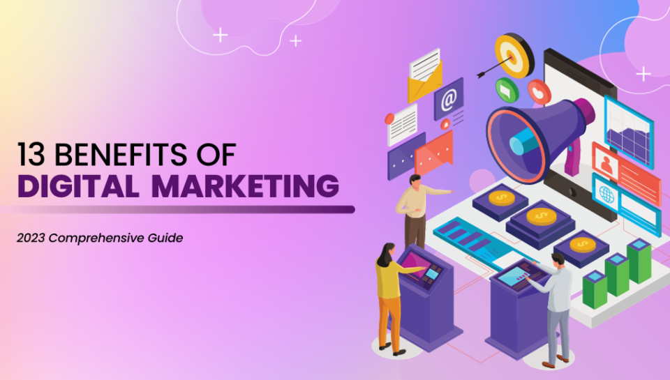A graphic showcasing the 13 benefits of digital marketing for businesses in 2024.